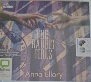 The Rabbit Girls written by Anna Ellory performed by Gemma Arterton and Simon Callow on Audio CD (Unabridged)